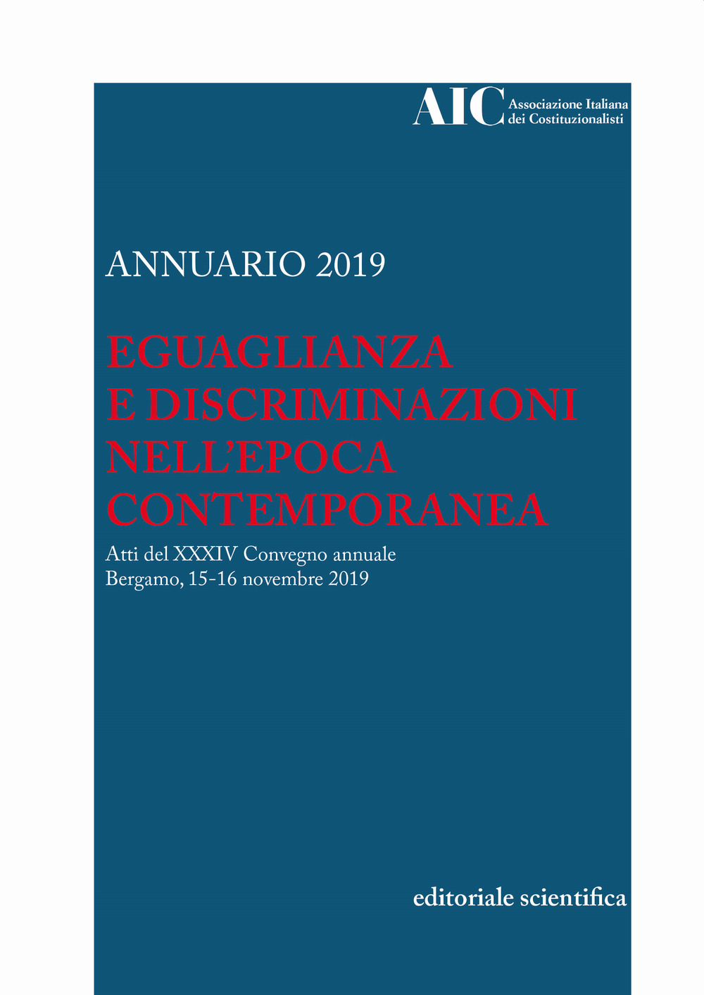 Annuario AIC 2019. Eguaglianza e discriminazioni nell'epoca contemporanea. Atti del XXXIV Convegno annuale (Bergamo, 15-16 novembre 2019)