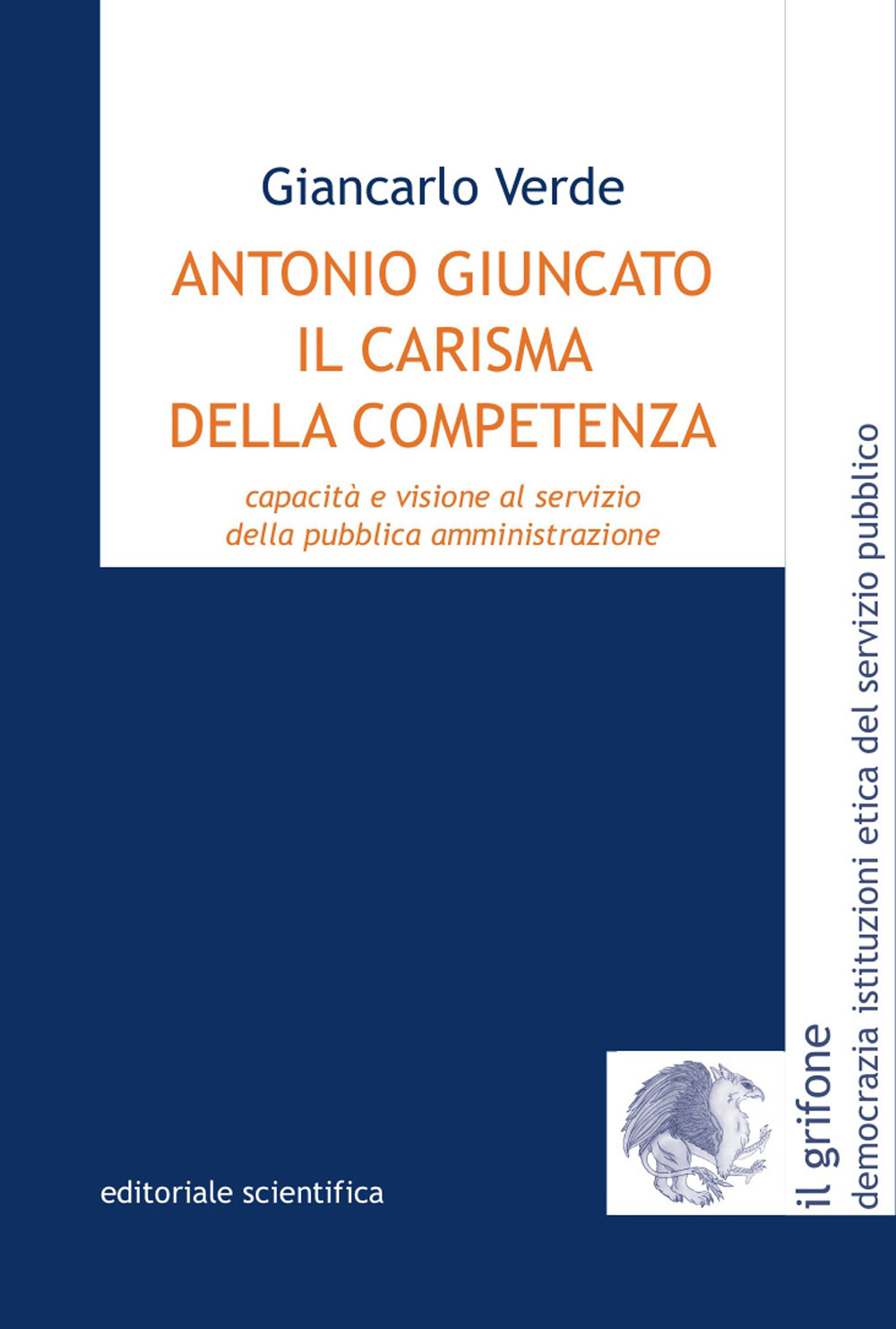 Antonio Giuncato, il carisma della competenza. Capacità e visione al servizio della pubblica amministrazione
