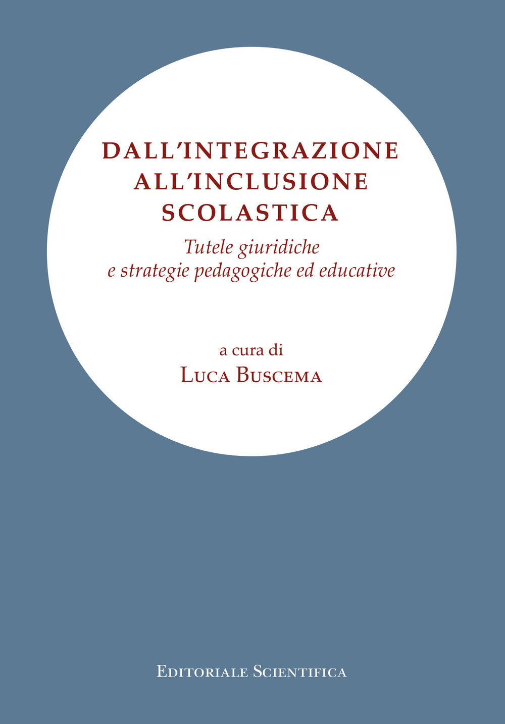 Dall'integrazione all'inclusione scolastica. Tutele giuridiche e strategie pedagogiche ed educative