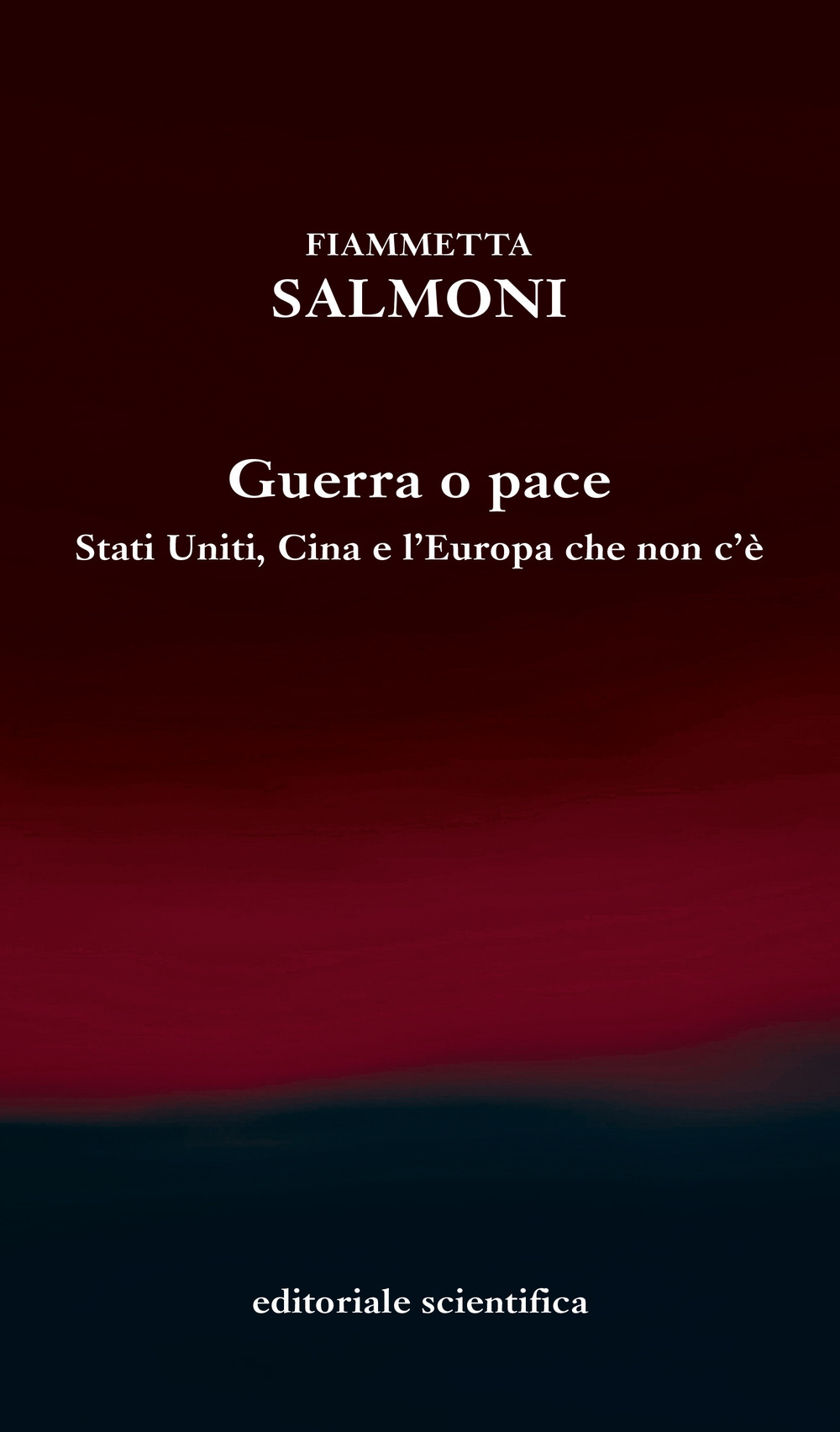 Guerra o pace. Stati Uniti, Cina e l'Europa che non c'è