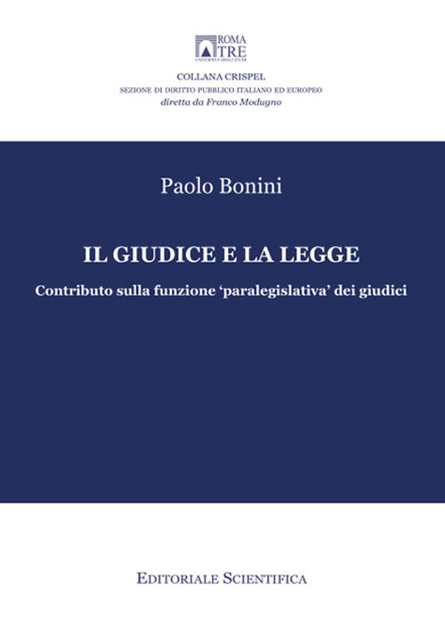 Il giudice e la legge. Contributo sulla funzione «paralegislativa» dei giudici