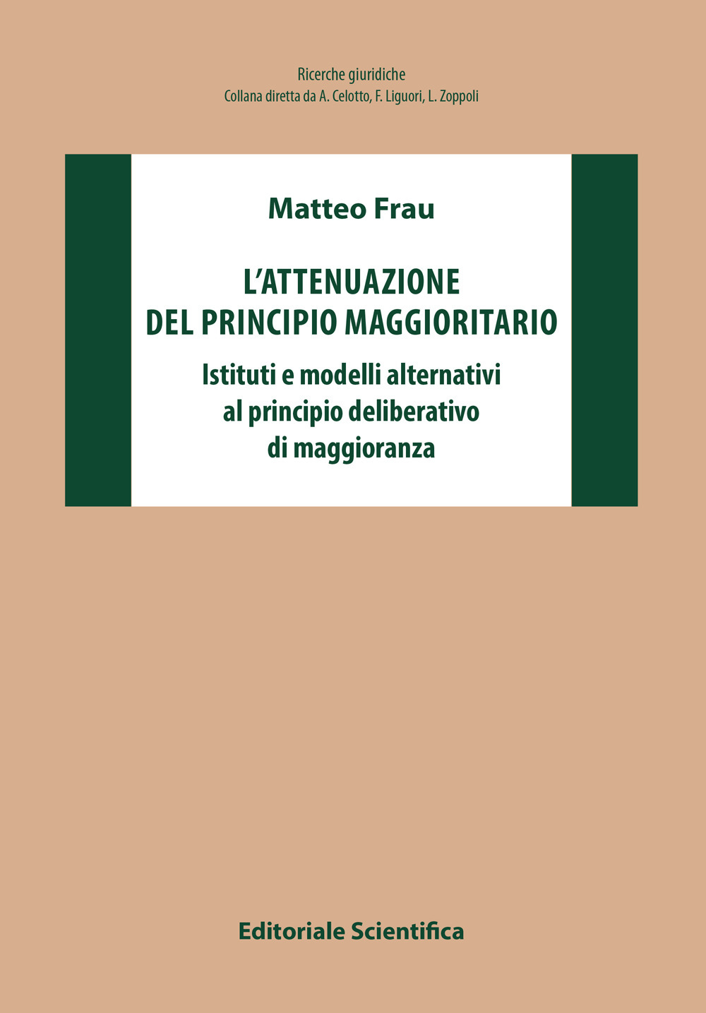 L'attenuazione del principio maggioritario. Istituti e modelli alternativi al principio deliberativo di maggioranza