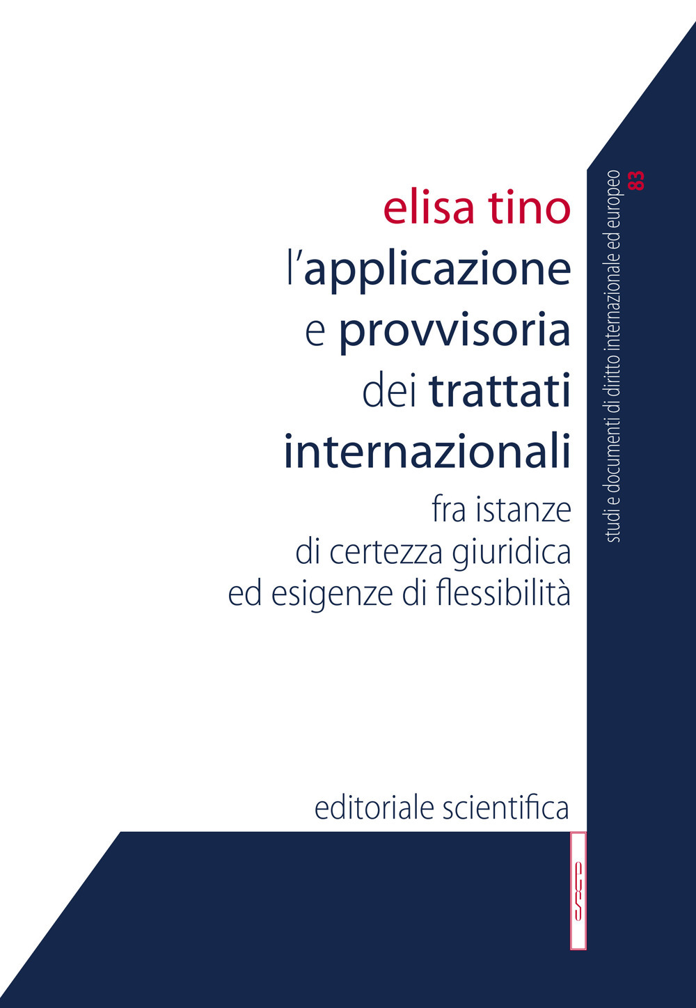 L'applicazione provvisoria dei trattati internazionali. Fra istanze di certezza giuridica ed esigenze di flessibilità