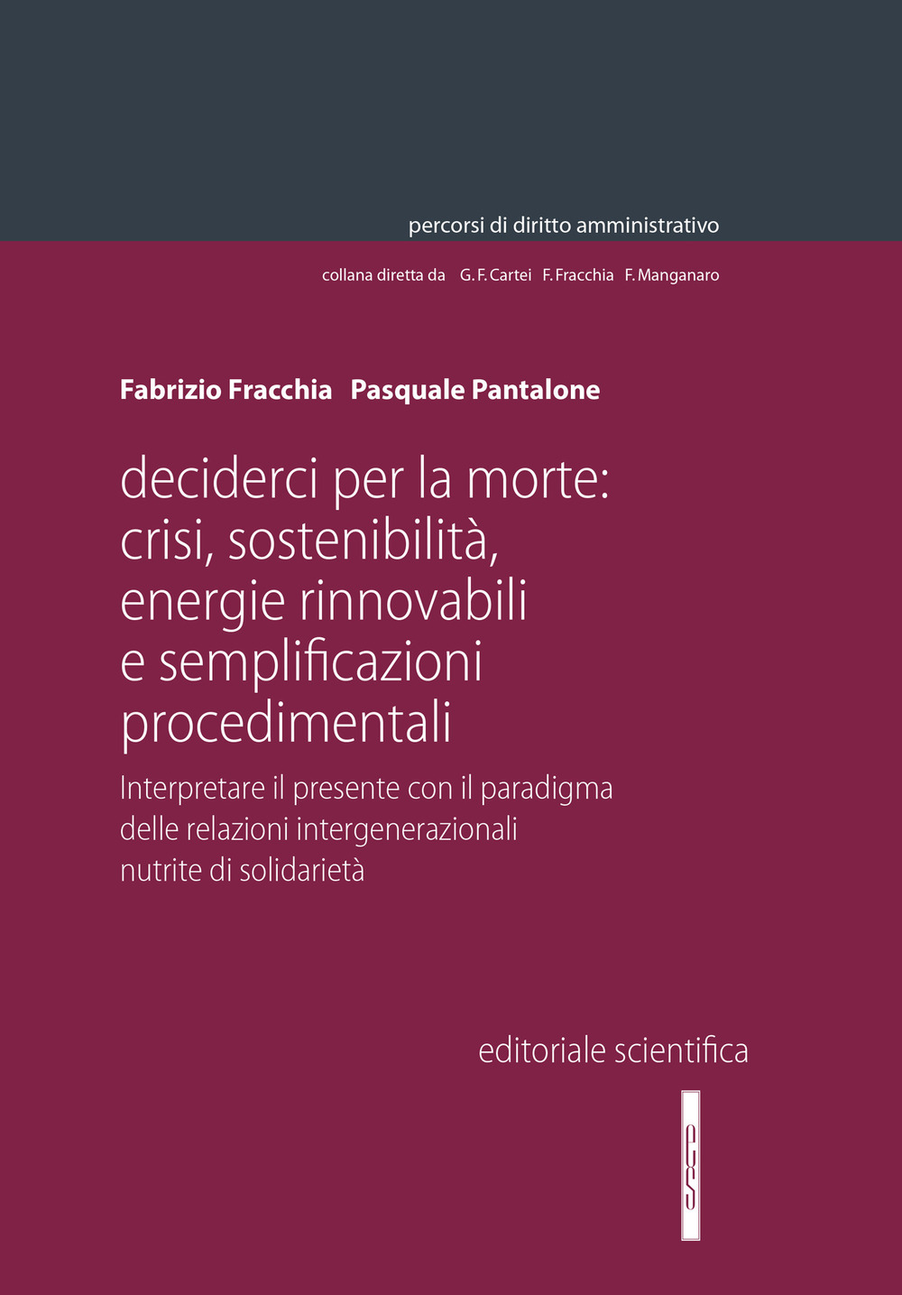 Decider(ci) per la morte: crisi, sostenibilità, energie rinnovabili e semplificazioni procedimentali. Interpretare il presente con il paradigma delle relazioni intergenerazionali nutrite di solidarietà