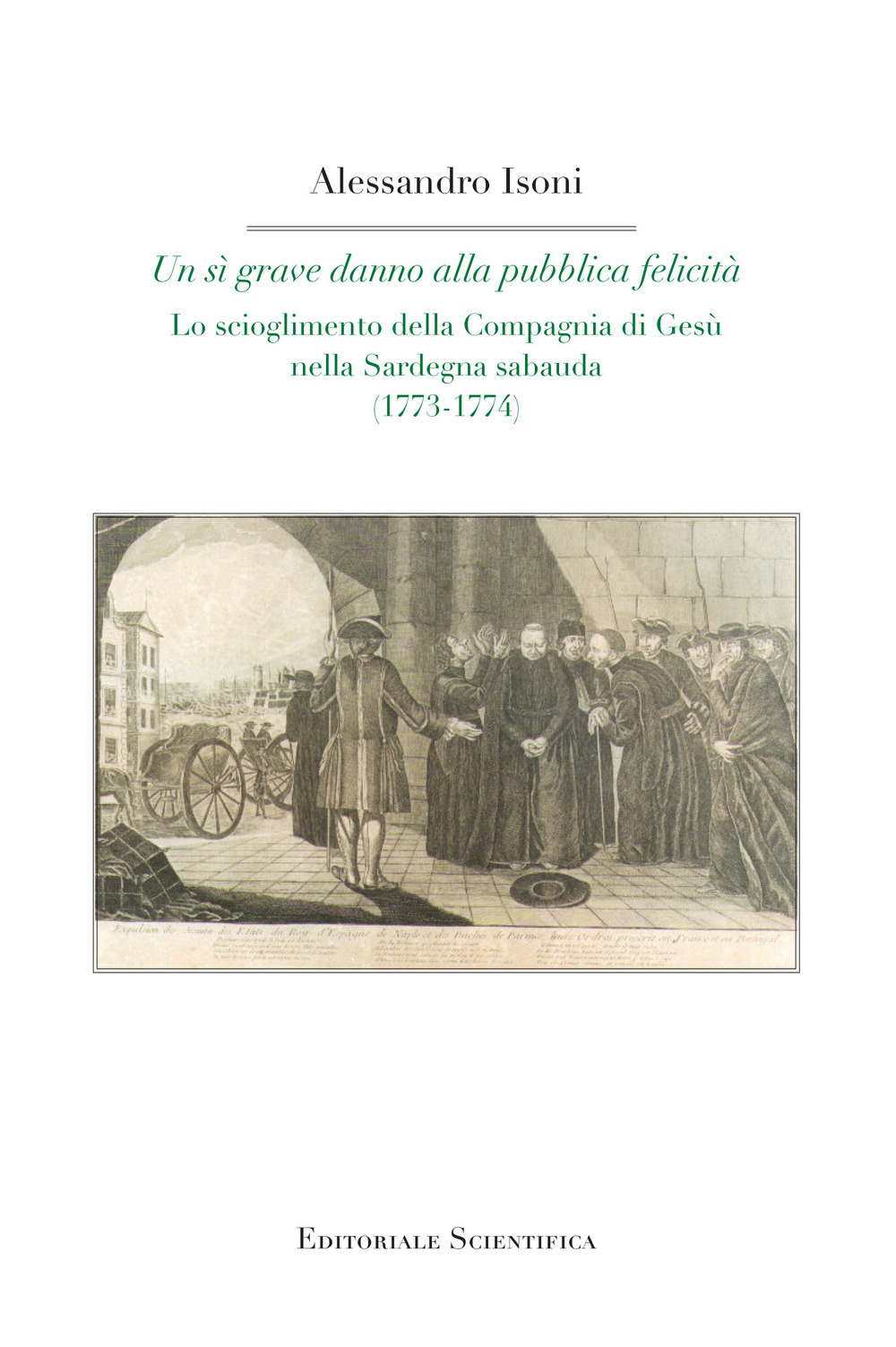 Un sì grave danno alla pubblica felicità. Lo scioglimento della Compagnia di Gesù nella Sardegna sabauda (1773-1774)