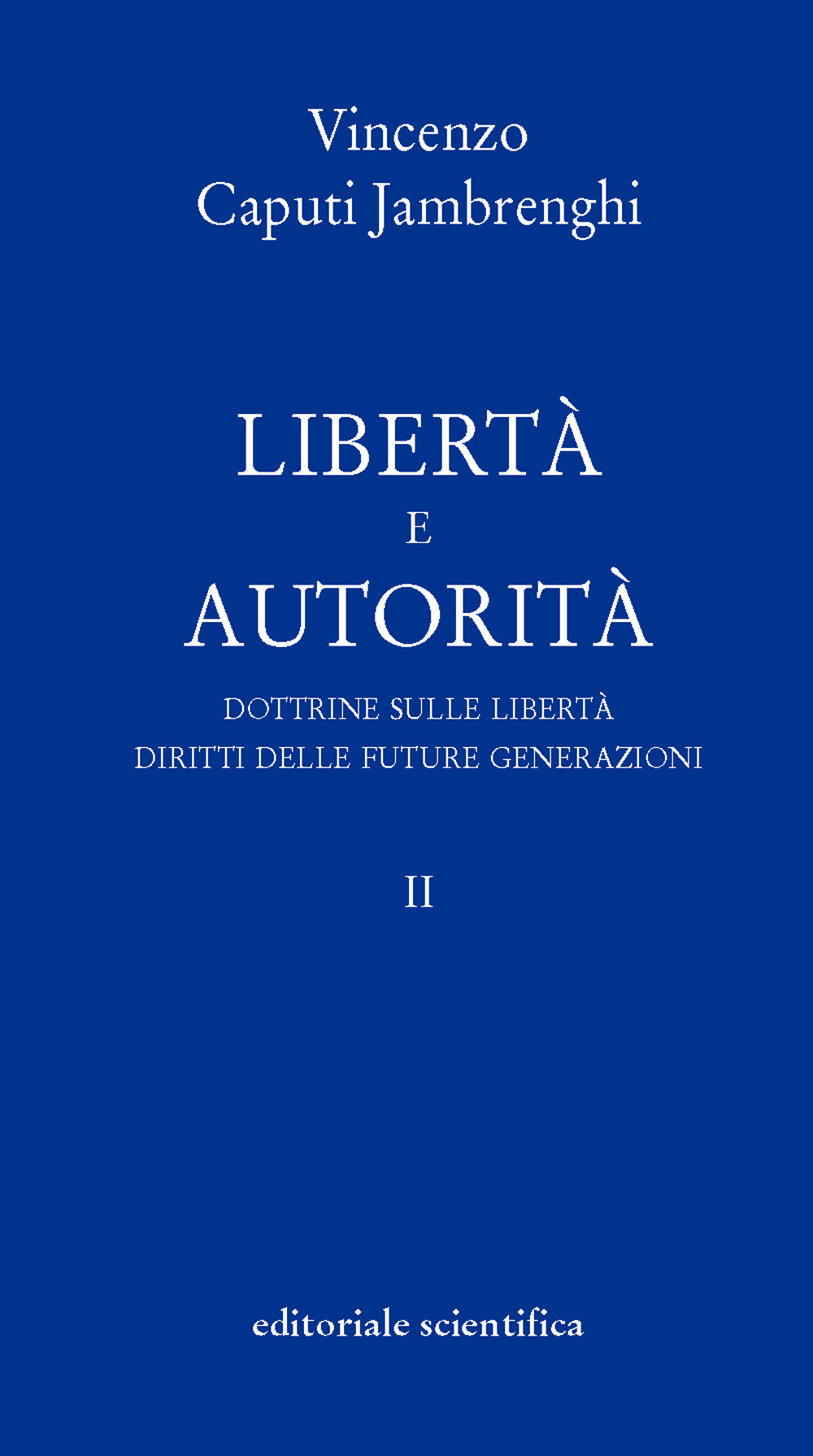 Libertà e autorità. Vol. 2: Dottrine sulle libertà. Diritti delle future generazioni