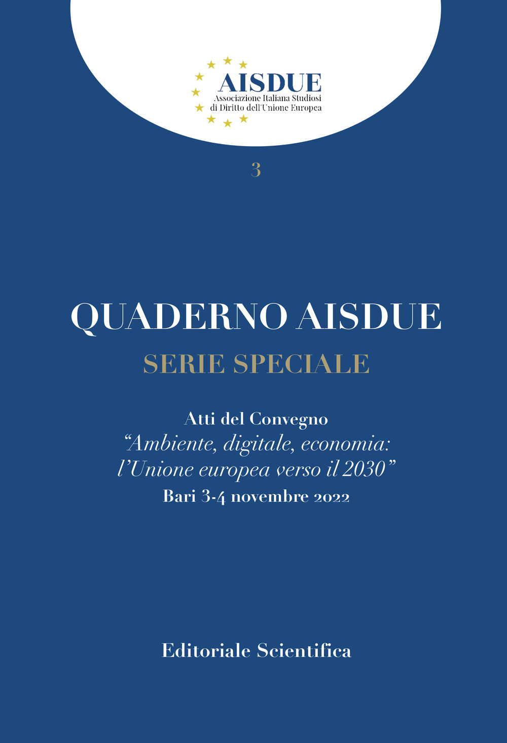 Quaderno AISDUE (2023). Vol. 3: Serie speciale. Ambiente, digitale, economia: l'Unione europea verso il 2030 (Bari, 3 e 4 novembre 2022)