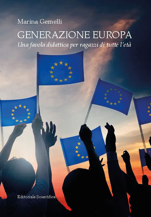 Generazione Europa. Una favola didattica per ragazzi di tutte l'età