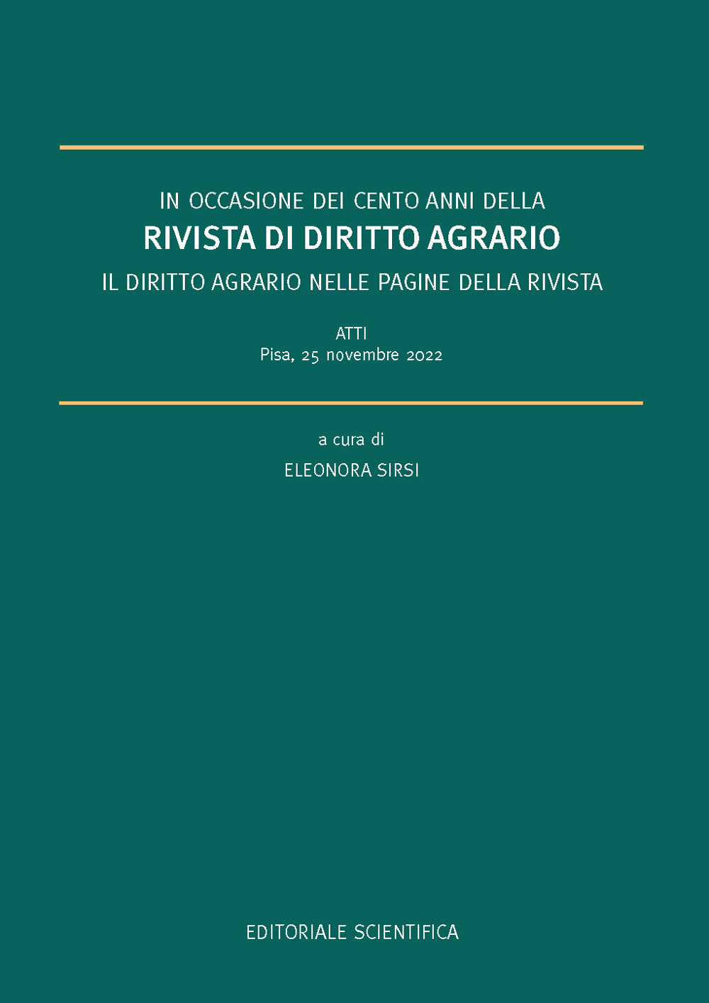 In occasione dei cento anni della rivista di diritto agrario. Il diritto agrario nelle pagine della rivista. Atti (Pisa, 25 novembre 2022)