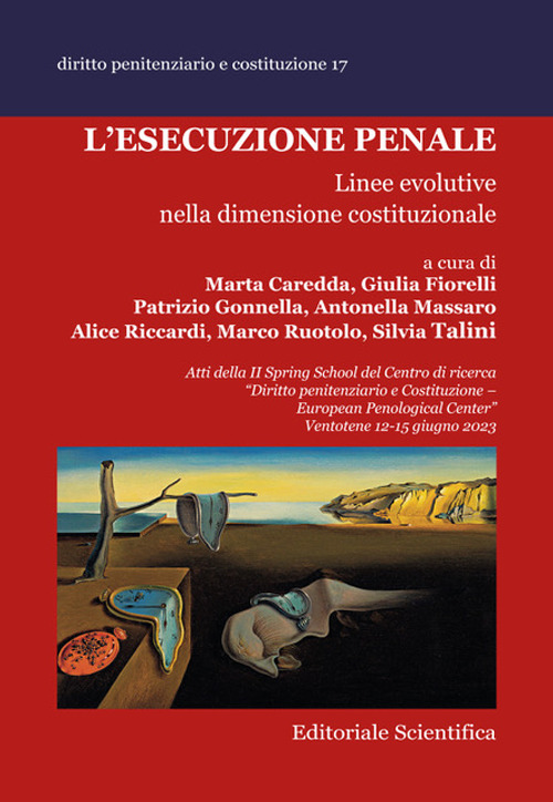 L'esecuzione penale. Linee evolutive nella dimensione costituzionale. Atti della II Spring School del Centro di ricerca «Diritto penitenziario e Costituzione-European penological center» (Ventotene, 12-15 giugno 2023)