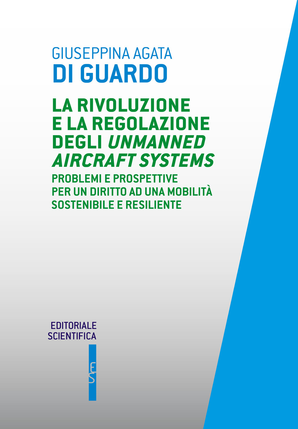 La rivoluzione e la regolazione degli Unmanned Aircraft Systems. Problemi e prospettive per un diritto ad una mobilità sostenibile e resiliente