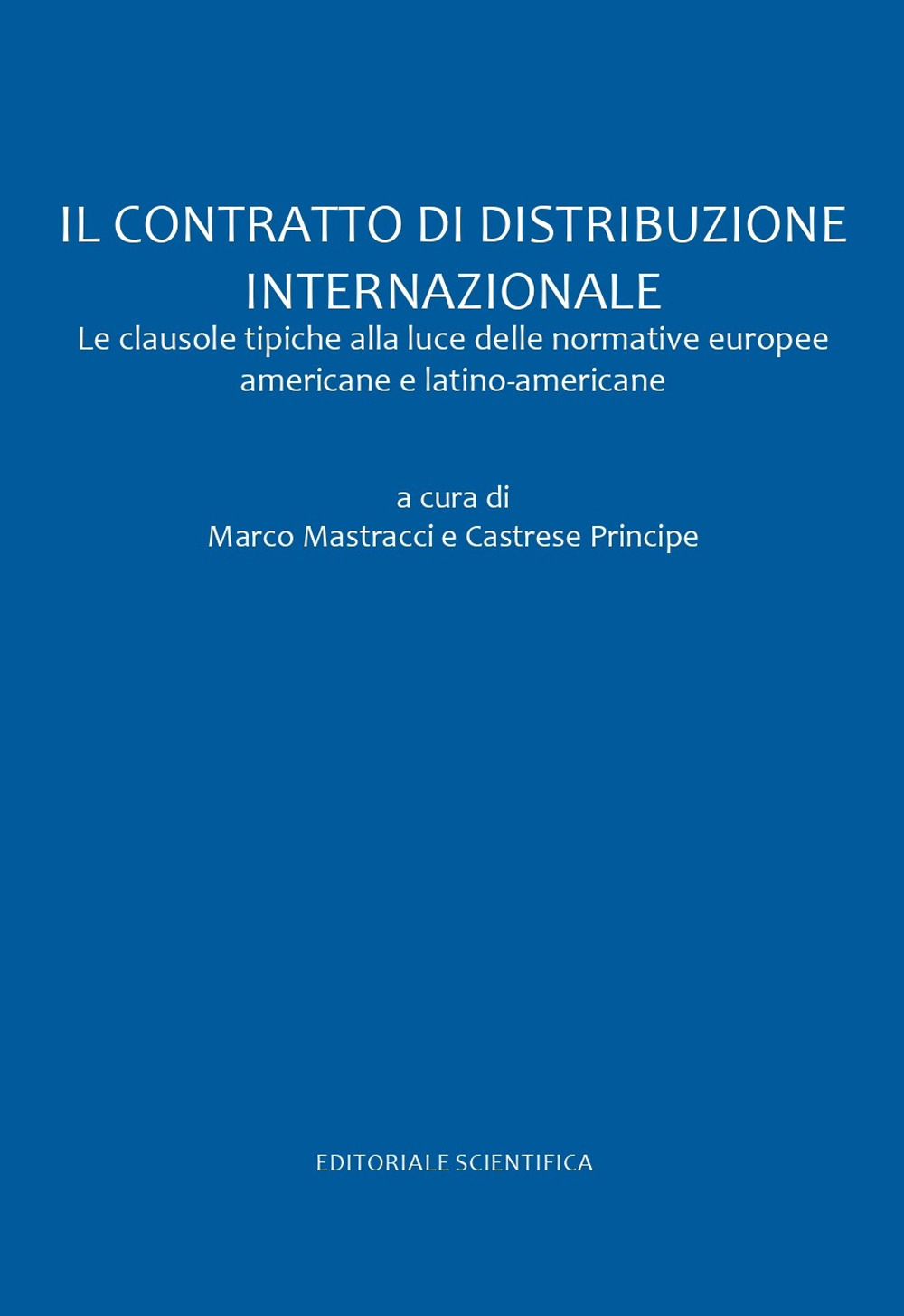 Il contratto di distribuzione internazionale. Le clausole tipiche alla luce delle normative europee americane e latino americane