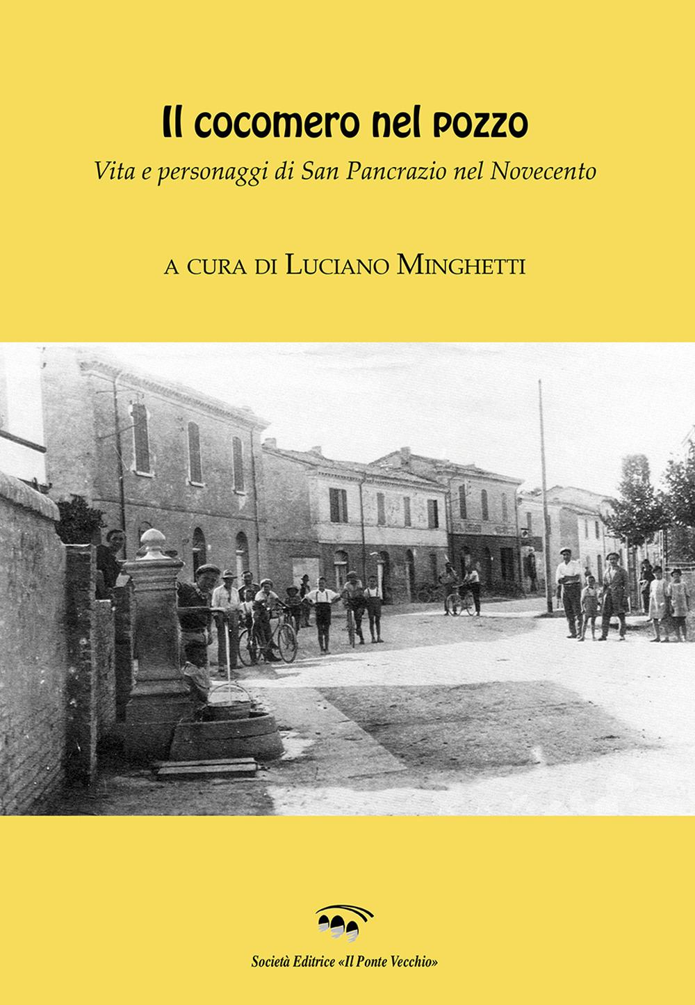 Il cocomero nel pozzo. Vita e personaggi di San Pancrazio nel Novecento