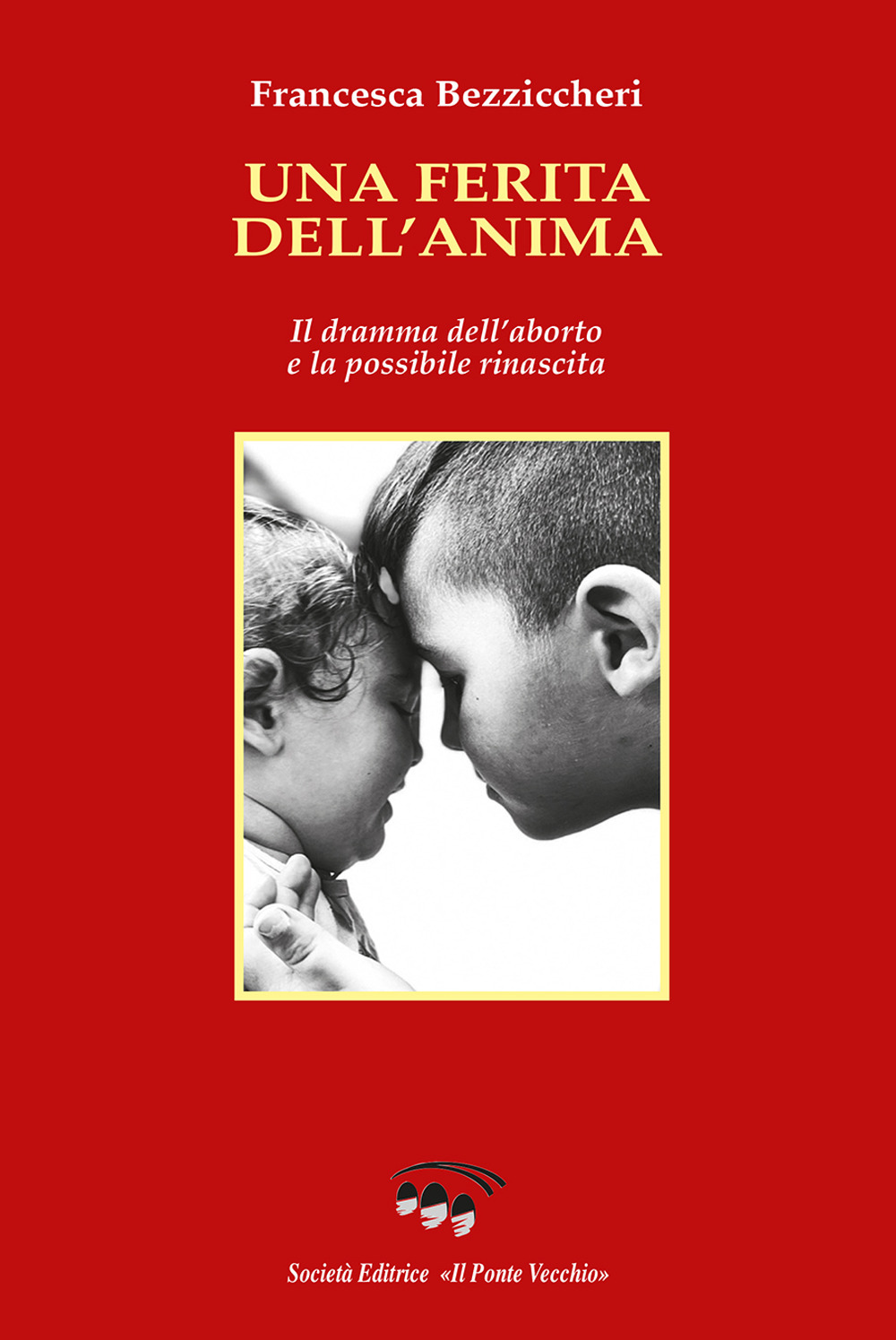 Una ferita dell'anima. Il dramma dell'aborto e la possibile rinascita