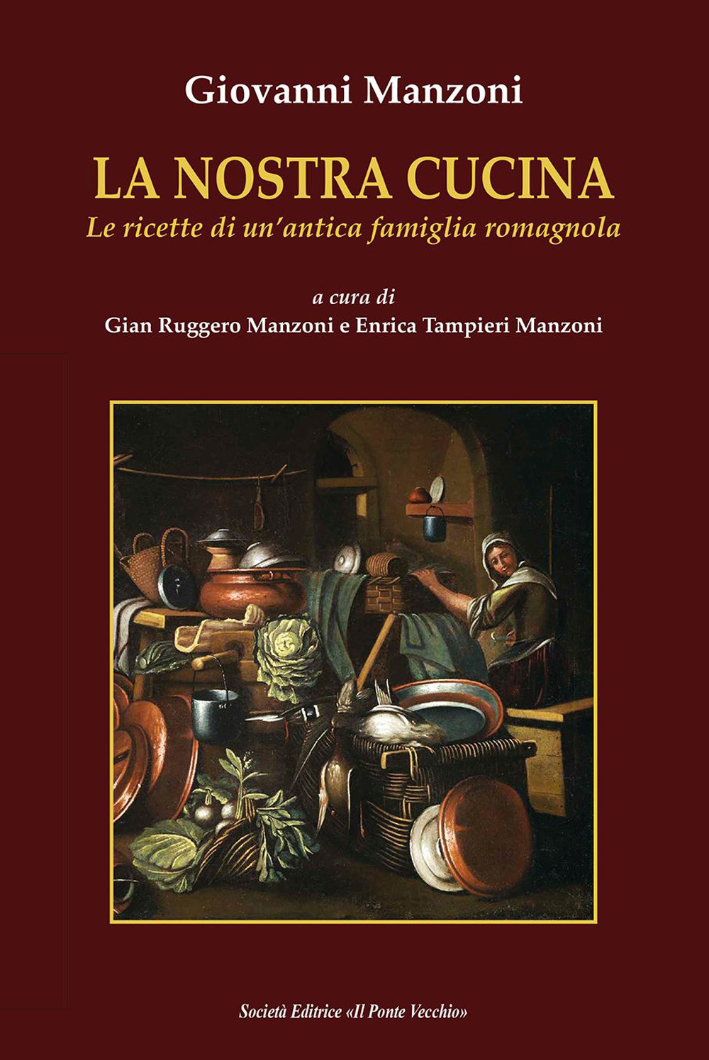 La nostra cucina. Le ricette di un'antica famiglia romagnola