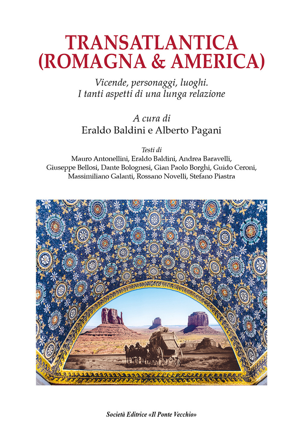 Transatlantica (Romagna & America). Vicende, personaggi, luoghi. I tanti aspetti di una lunga relazione