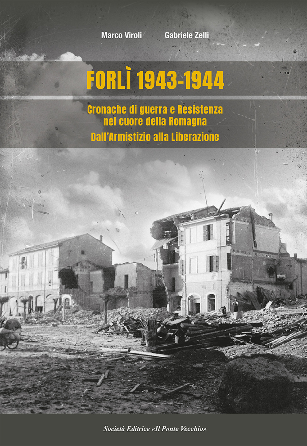 Forlì 1943-1944. Cronache di guerra e Resistenza nel cuore della Romagna dall'Armistizio alla Liberazione