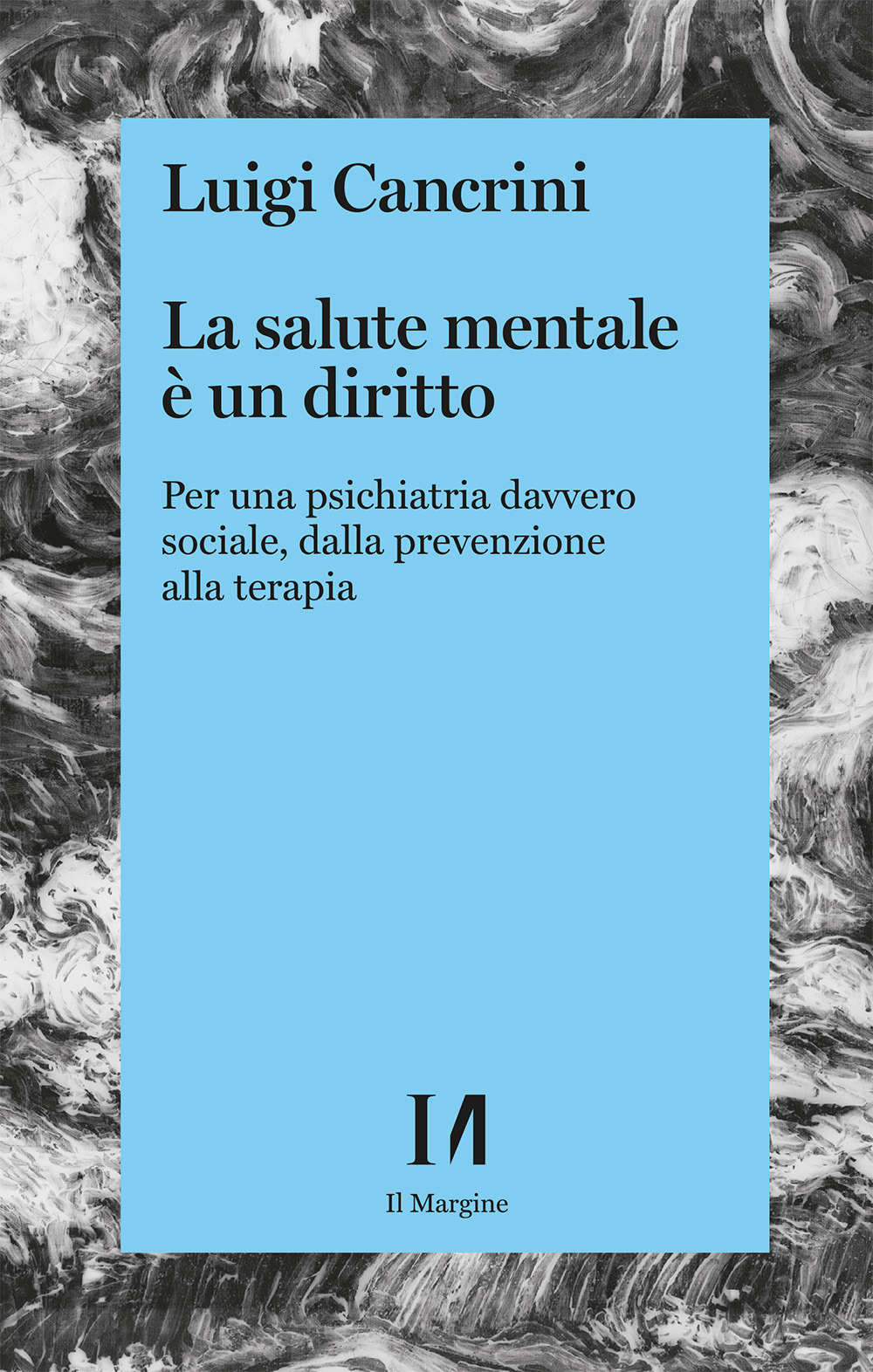 La salute mentale è un diritto. Per una psichiatria sociale, dalla prevenzione alla terapia