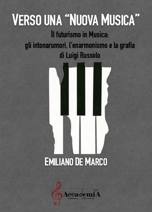 Verso una nuova musica. Il futurismo in musica: gli intonarumori, l'enarmonismo e la grafia di Luigi Russolo. Ediz. a spirale