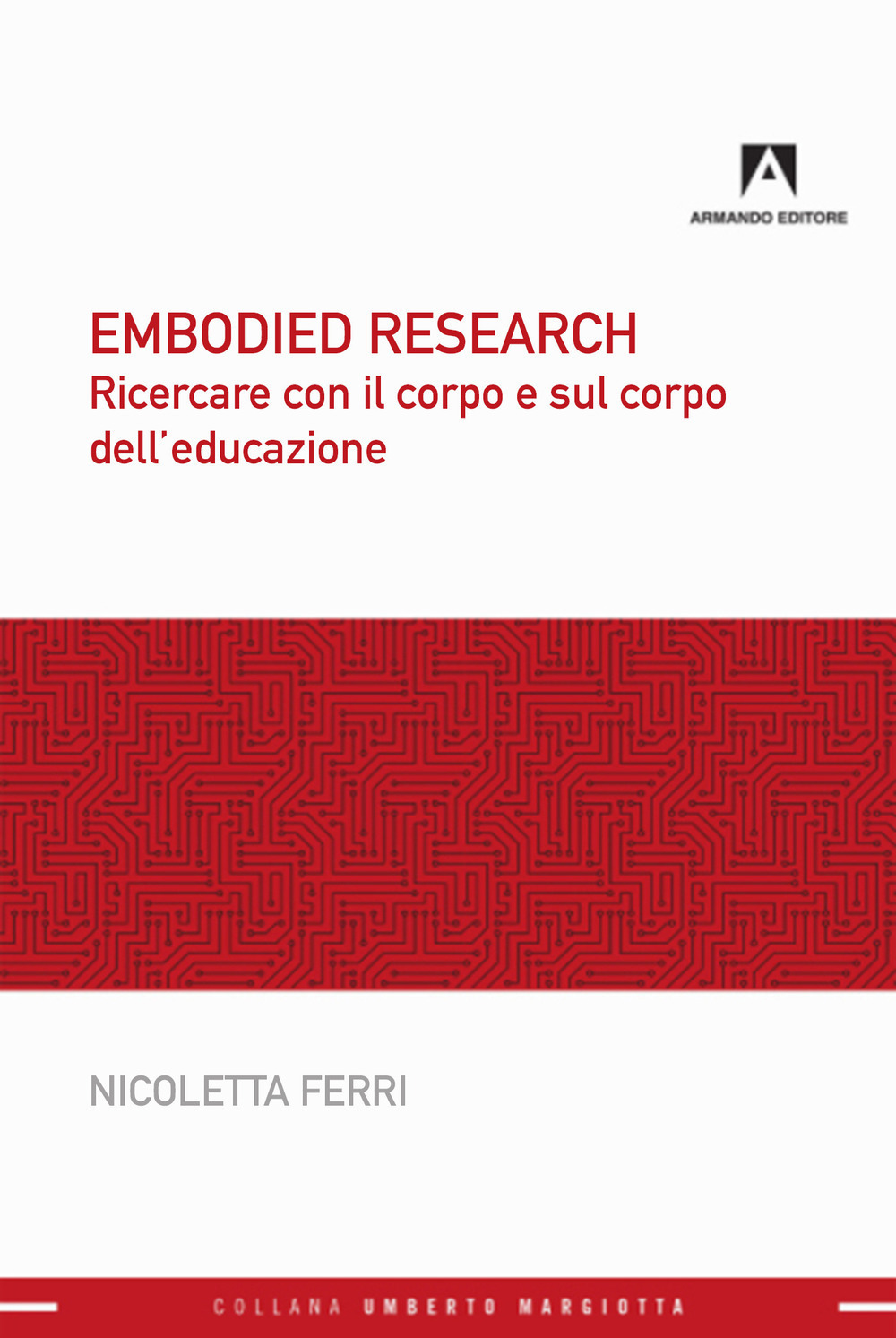 Embodied research. Ricercare con il corpo e sul corpo dell'educazione