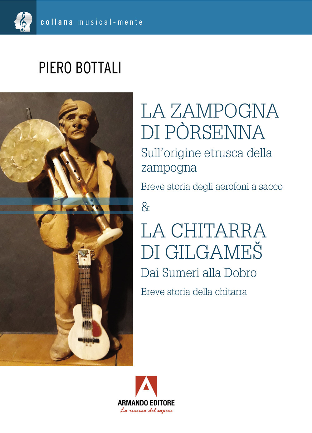 La zampogna di Pòrsenna. Sull'origine etrusca della zampogna. Breve storia degli aerofoni a sacco & la chitarra di Gilgames. Dai Sumeri alla Dobro. Breve storia della chitarra