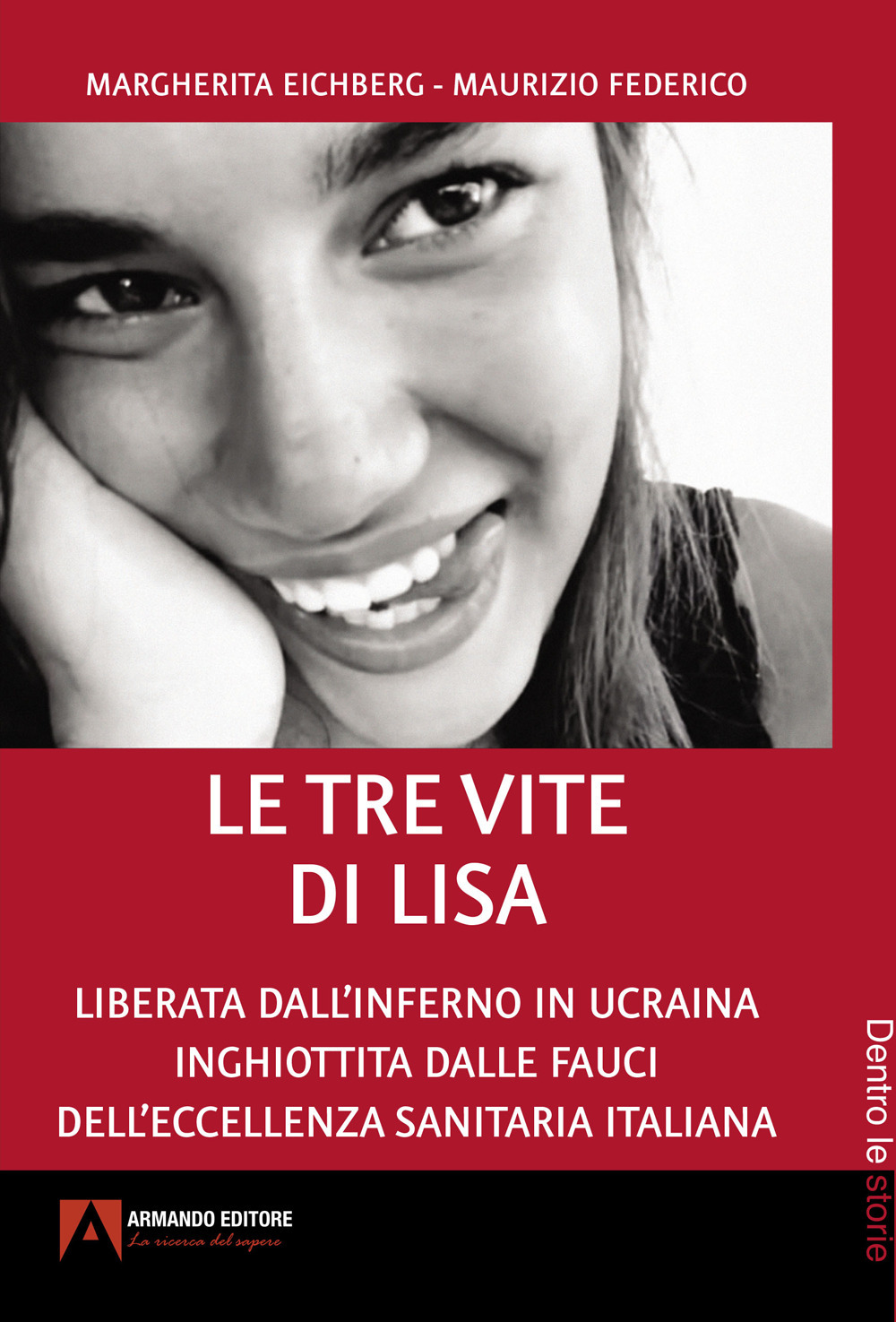 Le tre vite di Lisa. Liberata dall'inferno in Ucraina inghiottita dalle fauci dell'eccellenza sanitaria italiana