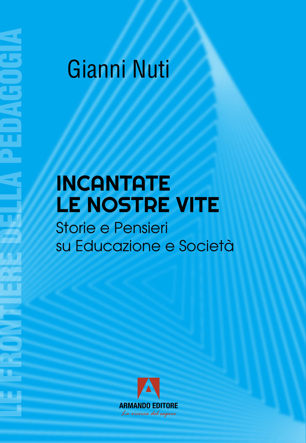 Incantate le nostre vite. Storie e pensieri su educazione e società