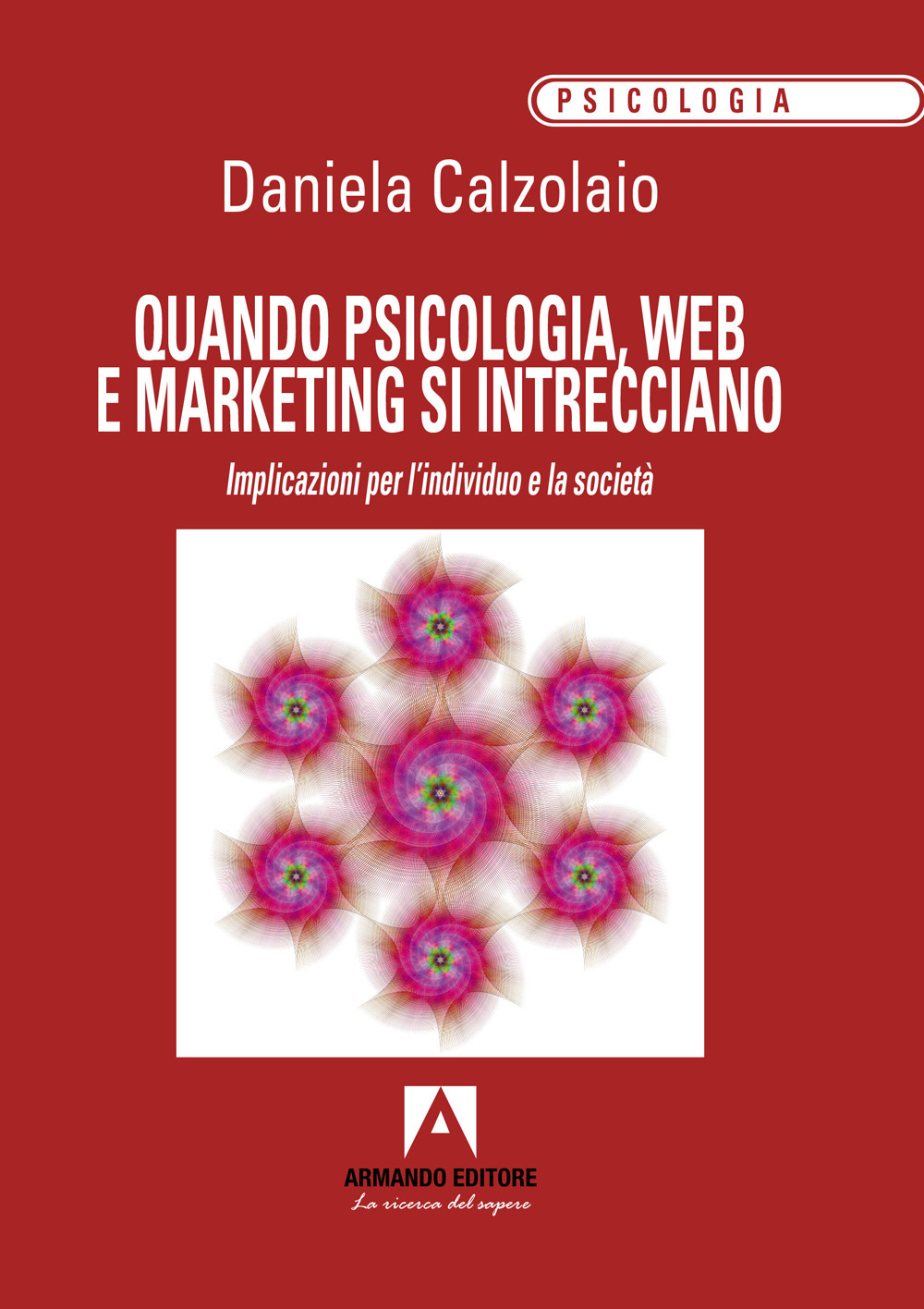 Quando psicologia, web e marketing si intrecciano. Implicazioni per l'individuo e la società