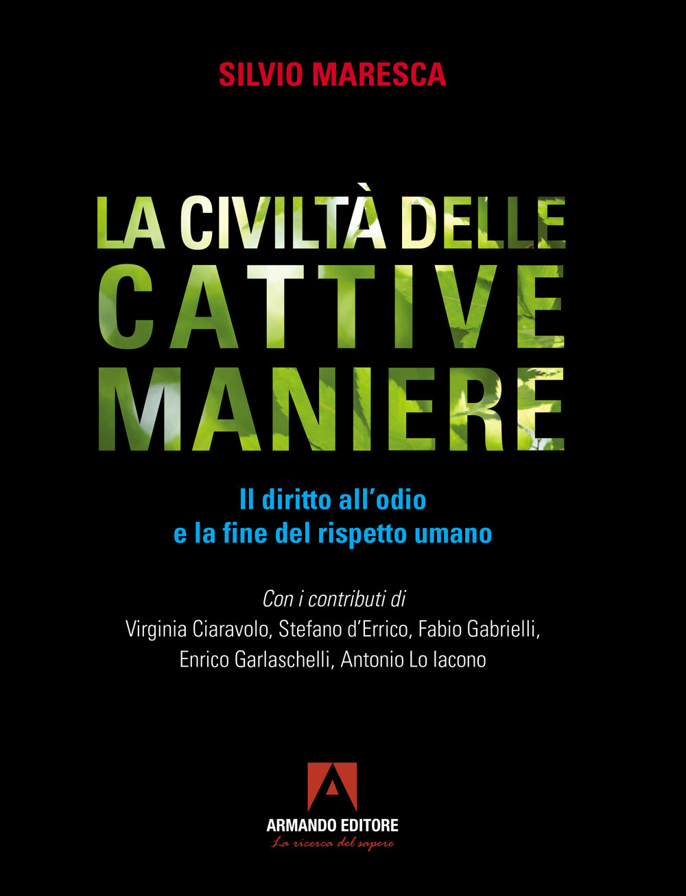 La civiltà delle cattive maniere. Il diritto all'odio e la fine del rispetto umano