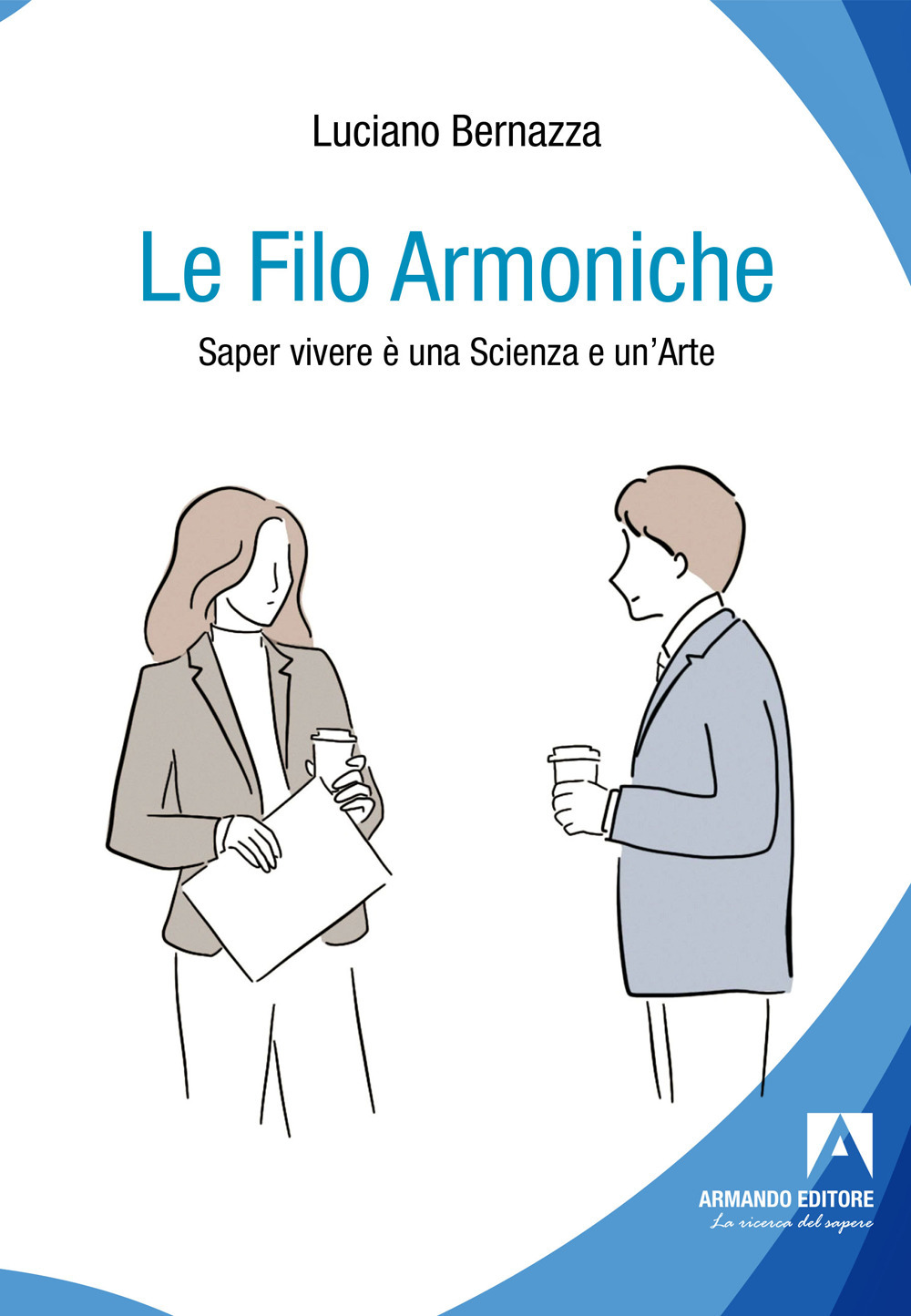 Le filo armoniche. Saper vivere è una scienza e un'arte