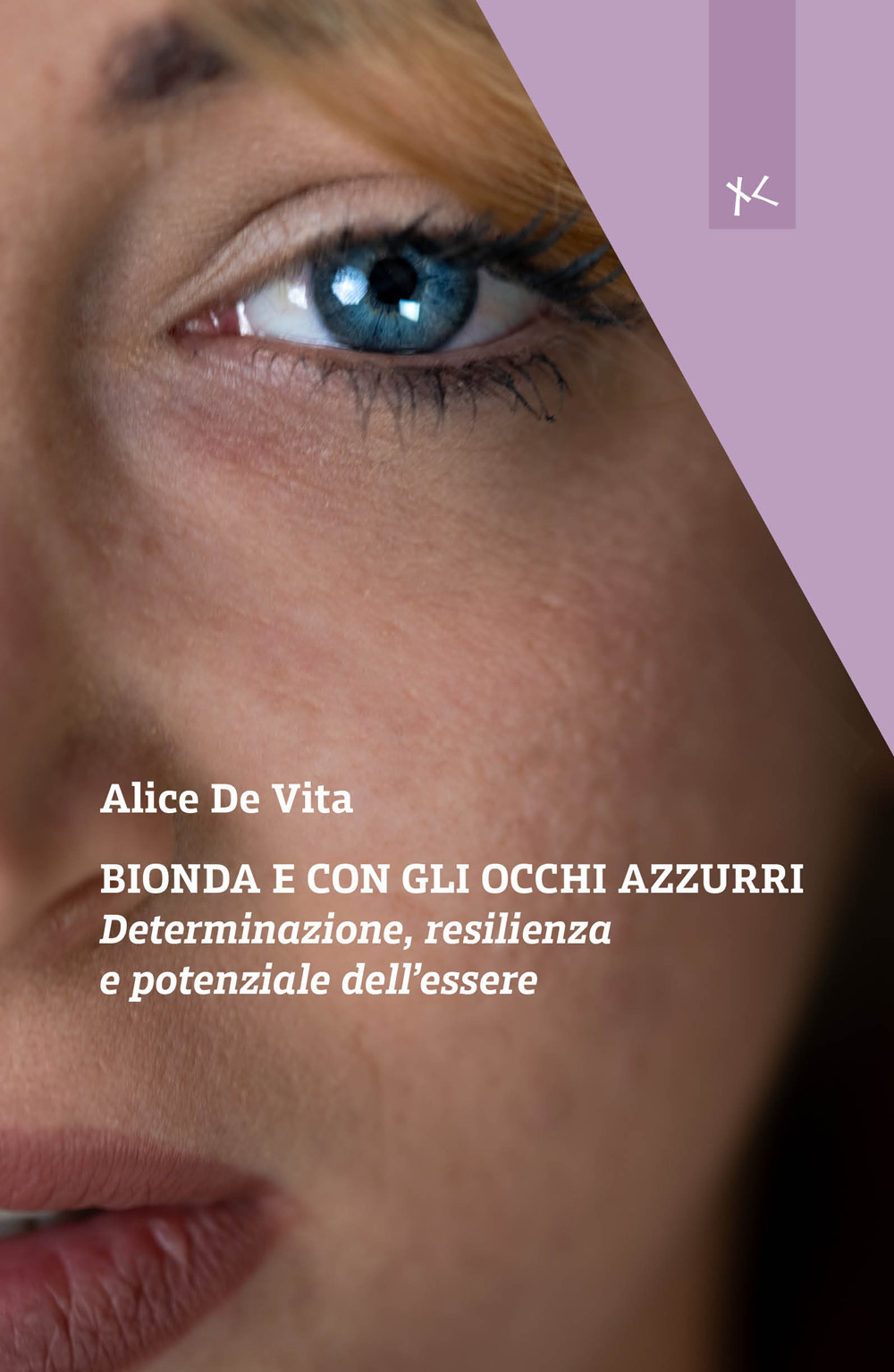 Bionda e con gli occhi azzurri. Determinazione, resilienza e potenziale dell'essere