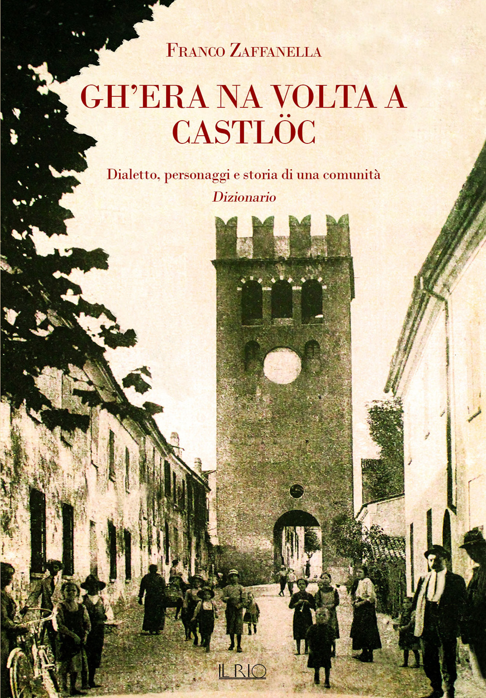 Gh'era na volta a Campdèl e dintùran. Dialetto, personaggi e storia di una comunità. Dizionario