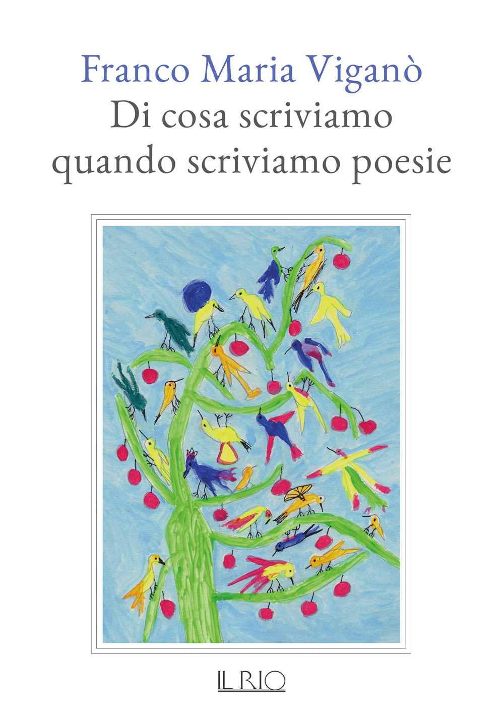 Di cosa scriviamo quando scriviamo poesie