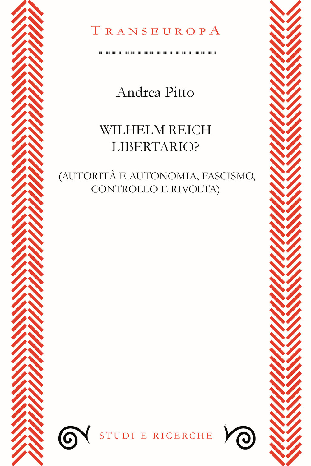 Wilhelm Reich libertario? Autorità e autonomia, fascismo, controllo e rivolta