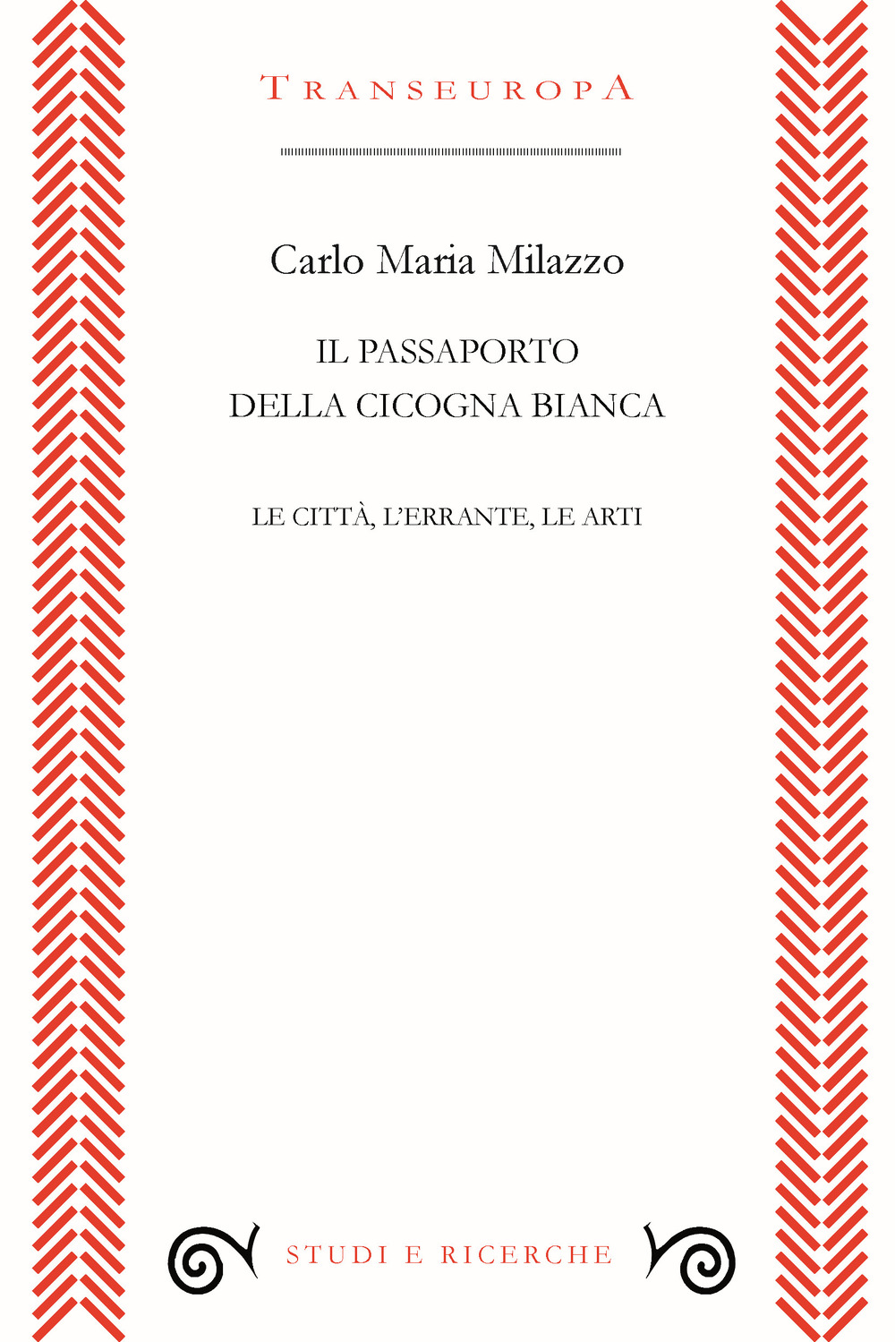 Il passaporto della cicogna. Le città, l'errante, le arti