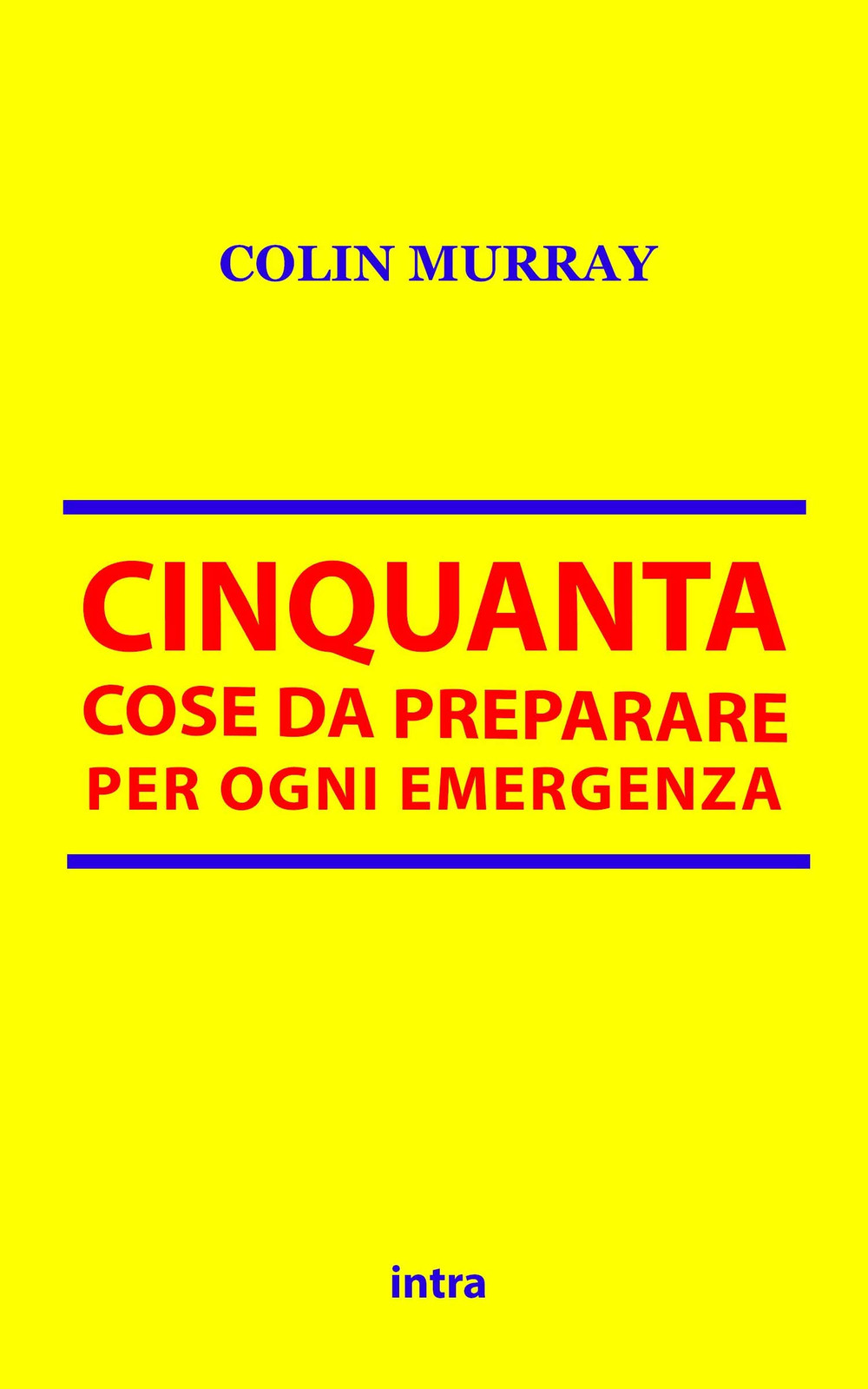 Cinquanta cose da preparare per ogni emergenza