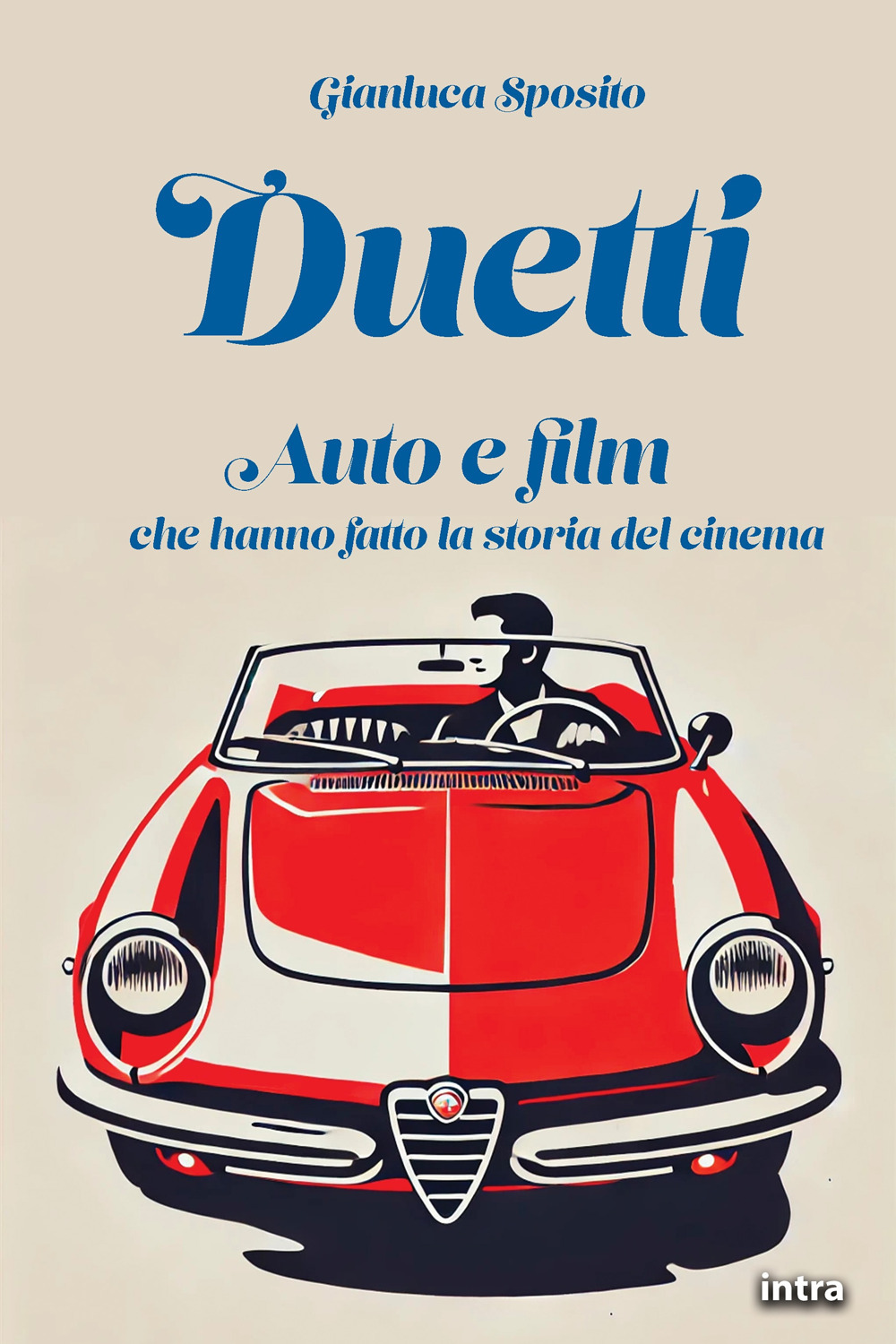 Duetti. Auto e film che hanno fatto la storia del cinema