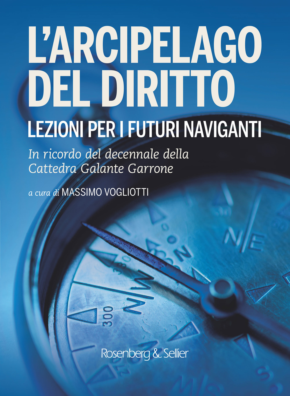 L'arcipelago del diritto. Lezioni per i futuri naviganti. In ricordo del decennale della cattedra Galante Garrone