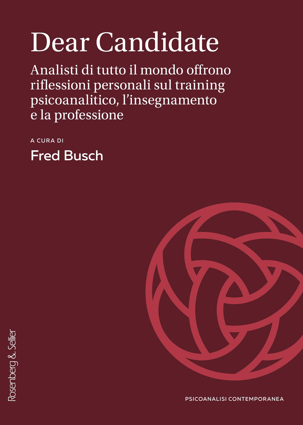 Dear Candidate. Analisti di tutto il mondo offrono riflessioni personali sul training psicoanalitico, l'insegnamento e la professione