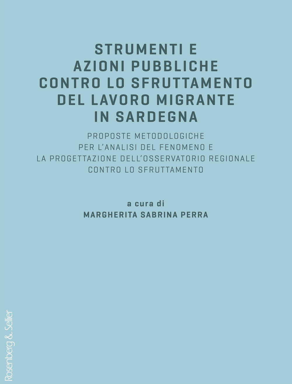 Strumenti e azioni pubbliche contro lo sfruttamento del lavoro migrante in Sardegna. Proposte metodologiche per l'analisi del fenomeno e la progettazione dell'osservatorio regionale contro lo sfruttamento