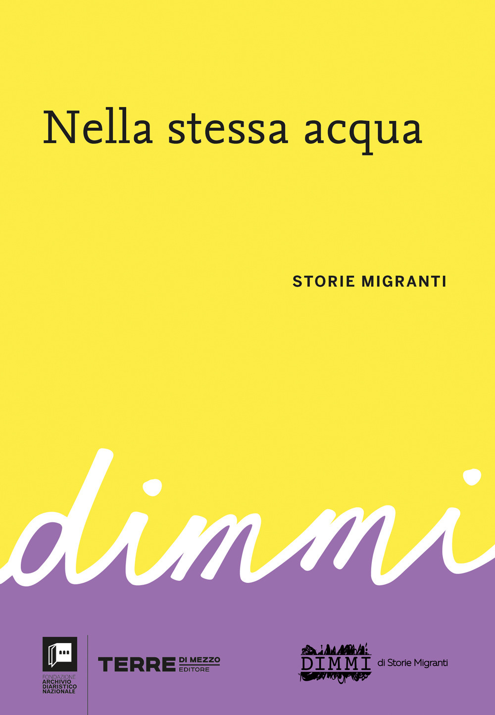 Nella stessa acqua. DiMMi. Storie migranti