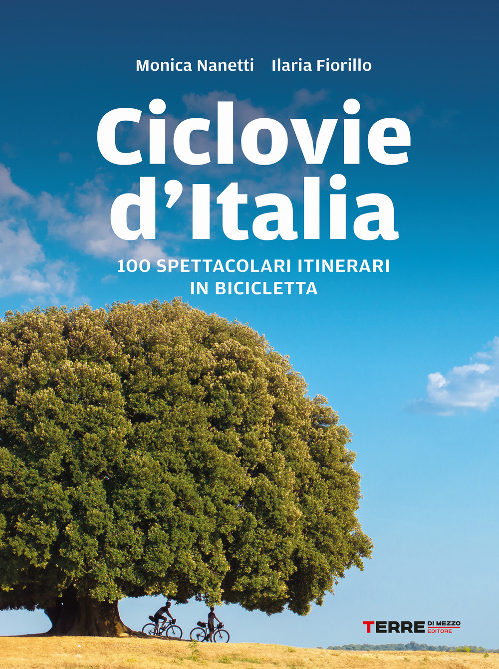 Ciclovie d'Italia. 100 spettacolari itinerari in bicicletta