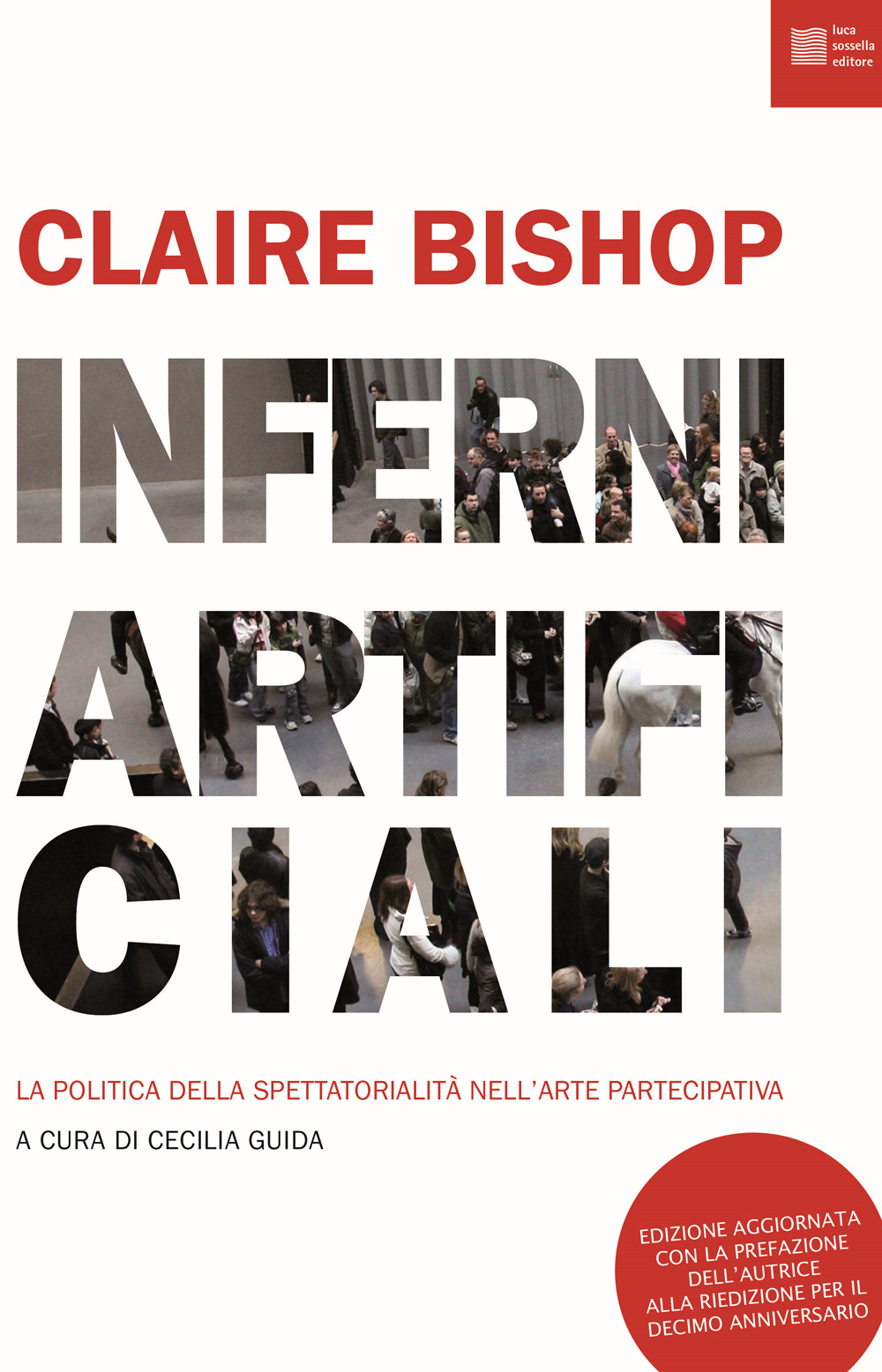 Inferni artificiali. La politica della spettatorialità nell'arte partecipativa. Nuova ediz.