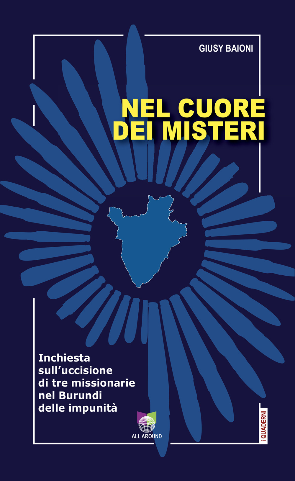 Nel cuore dei misteri. Inchiesta sull'uccisione di tre missionarie nel Burundi delle impunità