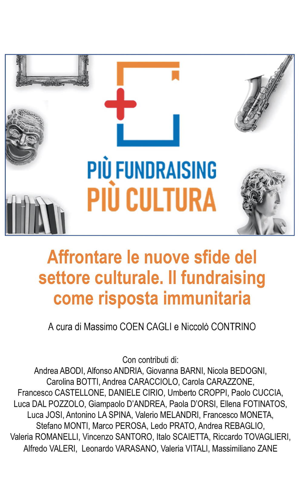 Più fundraising più cultura. Affrontare le nuove sfide del settore culturale. Il fundraising come risposta immunitaria