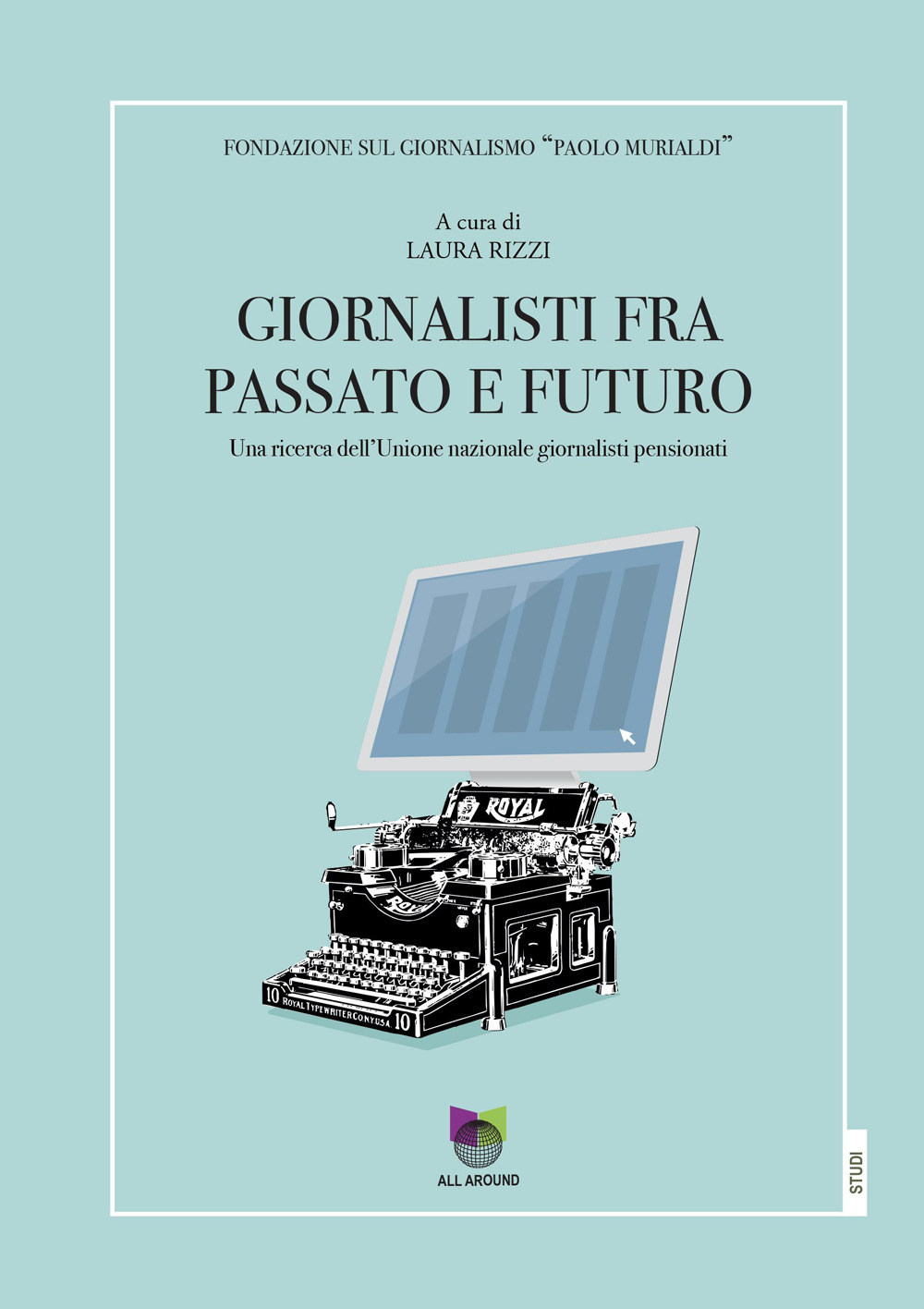 Giornalisti tra passato e futuro. Una ricerca dell'Unione nazionale giornalisti pensionati