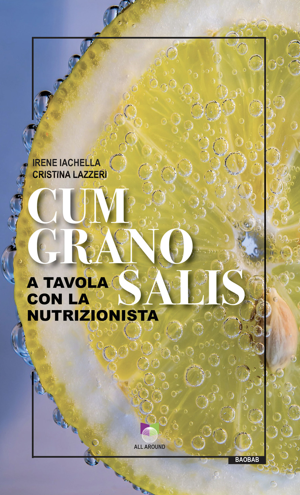 Cum grano salis. A tavola con la nutrizionista