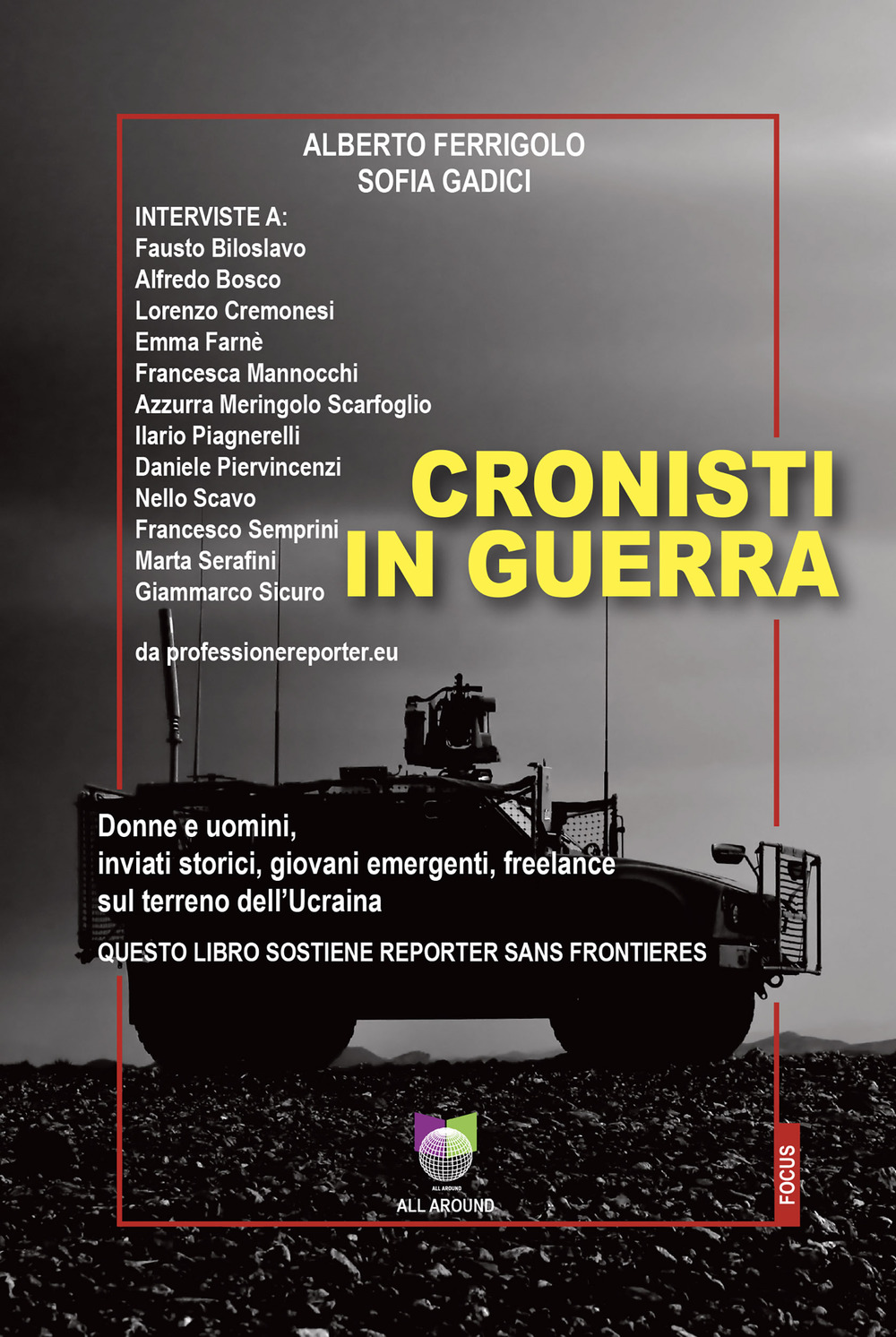 Cronisti in guerra. Donne e uomini, inviati storici, giovani emergenti, freelance sul terreno dell'Ucraina