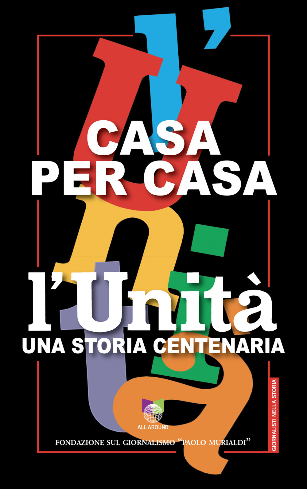 Casa per casa. L'Unità una storia centenaria