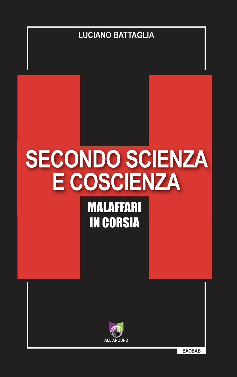 Secondo scienza e coscienza. Malaffari in corsia